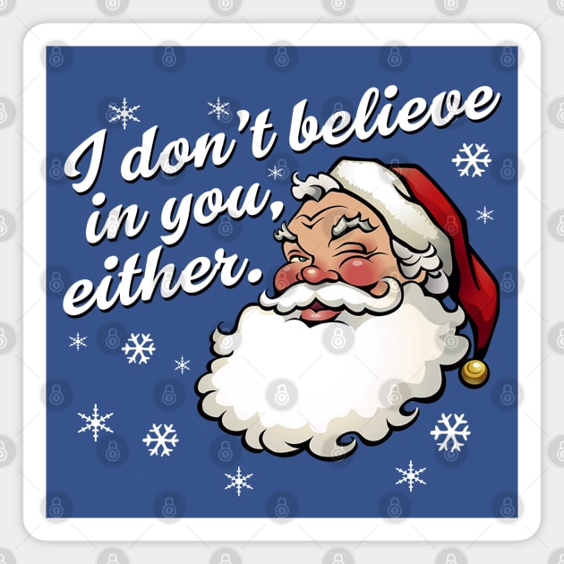 I Don't Believe In You, Either Magnet by PopCultureShirts